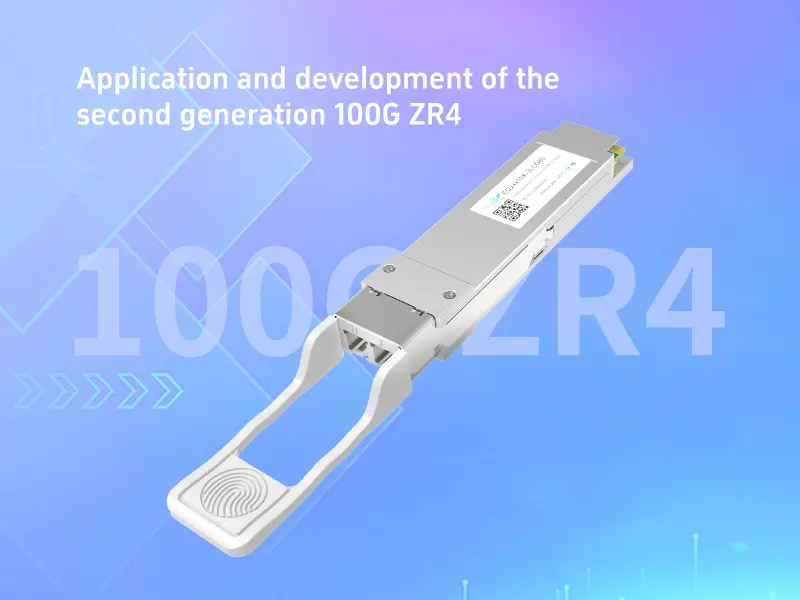 Application and development of the second generation 100G ZR4 80KM optical module