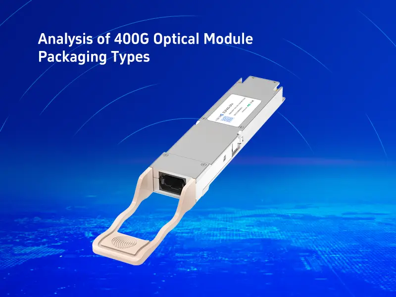 Analysis of 400G Optical Module Packaging Types