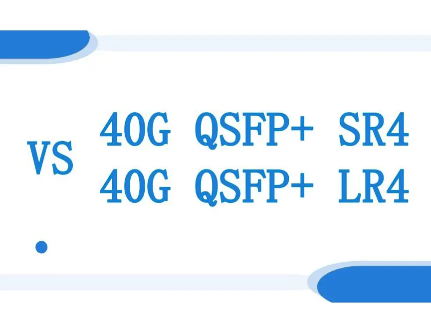 40G QSFP+ SR4 VS 40G QSFP+ LR4 optical module