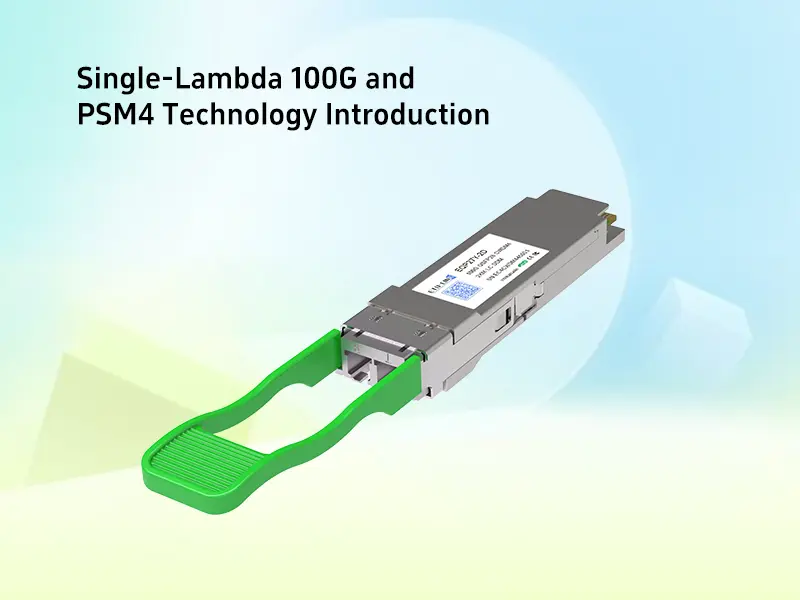 Single-Lambda 100G and PSM4 Technology Introduction
